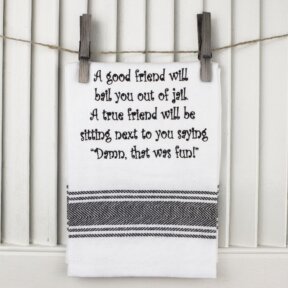 Tea Towel A Good Friend Will Bail You Out Of Jail